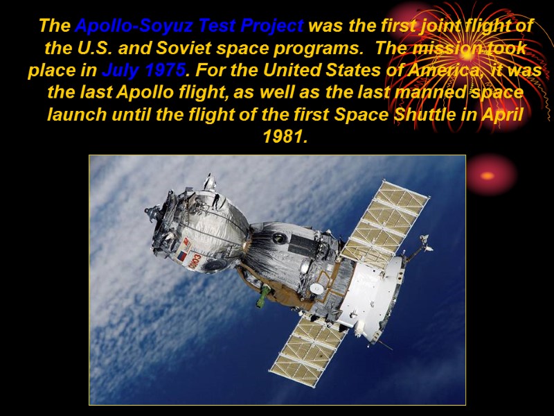 The Apollo-Soyuz Test Project was the first joint flight of the U.S. and Soviet